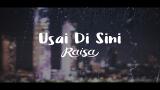 Download Vidio Lagu Raisa - Usai Di Sini (Official Lyric Video) Terbaik di zLagu.Net