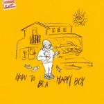 Download mp3 lagu How To Be A Happy Boy Terbaru di LaguMp3.Info