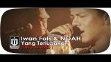 Lagu Video Iwan Fals & NOAH - Yang Terlupakan (Official Video) 2021
