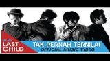 Video Music Last Child - Tak Pernah Ternilai (Official Video) #TPT 2021