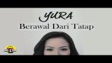 Video Musik YURA YUNITA - BERAWAL DARI TATAP ( Official Music Video ) Terbaru