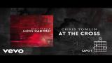 Video Lagu Chris Tomlin - At The Cross (Love Ran Red) (Lyrics & Chords) Music Terbaru - zLagu.Net