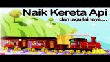 Download Lagu NAIK KERETA API dan lagu lainnya | Lagu Anak Indonesia Terbaru