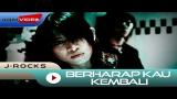 Download Lagu J-Rocks - Berharap Kau Kembali | Official Video Music - zLagu.Net