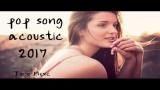 Download Lagu Best Acoustic Song Cover 2017 Pop Song Acoustic Playlist 2018 Musik di zLagu.Net