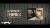 Free Video Music Chris Tomlin - Impossible Things (Lyric Video) ft. Danny Gokey Terbaik di zLagu.Net