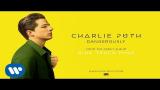 Video Lagu Charlie Puth - Dangerously [Official Audio] Terbaru 2021 di zLagu.Net
