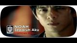 Video Lagu Music NOAH - SEPARUH AKU (Official Video) Terbaik