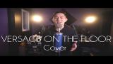 Download Video Versace On The Floor - Bruno Mars (Jason Chen Cover) Music Terbaru - zLagu.Net
