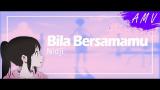 Video Lagu 【AMV Indonesia】Bila Bersamamu - Nidji Music baru