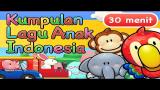 Download Lagu Anak Indonesia 30 Menit Video Terbaru - zLagu.Net