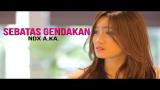 Download Video Lagu NDX A.K.A  - SEBATAS GENDAKAN  (VIDEO + LIRIK) Music Terbaik