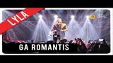 Download Video Lyla - Ga Romantis | Official Video Clip Music Terbaru - zLagu.Net