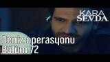 Video Lagu Music Kara Sevda 72. Bölüm - Deniz Operasyonu