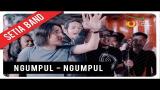 Video Music Setia Band - Ngumpul Ngumpul | Official Video Clip Terbaik di zLagu.Net