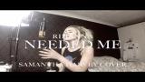 Music Video Rihanna | Needed Me | Samantha Harvey | Cover