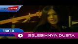 Video Lagu Music Tere - Selebihnya Dusta | Official Video Terbaru di zLagu.Net