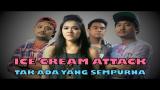 Video Music Ice Cream Attack! - Tak Ada Yang Sempurna (Official Lyric Video) Terbaru
