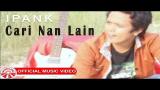 Video Musik Ipank - Cari Nan Lain [Official Music Video HD] di zLagu.Net