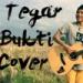 Lagu TEGAR - Bukti (cover) mp3 Gratis