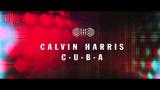 video Lagu Calvin Harris - C.U.B.A. (Official Audio) Music Terbaru
