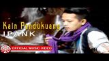 Video Lagu Ipank - Kain Pandukuang [Official Music Video HD] Music Terbaru