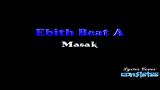 Music Video Ebith Beat A - Masak Lyrics Cover Terbaru