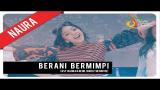 Video Lagu Naura - Berani Bermimpi | Official Video Clip (OST Naura & Genk Juara) Terbaik