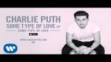 Download Lagu Charlie Puth - Some Type of Love [Official Audio] Terbaru