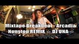 Video Lagu Mixtape Breakbeat - Arcadia Nonstop REMIX  ☆ DJ UNA ☆ di zLagu.Net