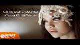 video Lagu Citra Scholastika - Tetap Cinta Yesus Music Terbaru