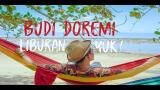 Download Lagu BUDI DOREMI - LIBURAN YUK (Official Video Clip - Pulau Labengki) Music - zLagu.Net
