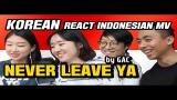 Video Lagu Music KOREAN GIRLS/GUYS REACT INDONESIAN MV - "NEVER LEAVE YA" by GAC(Gamaliel Audrey Cantika)