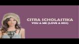 Video Musik Citra Scholastika - You & Me (Love & Kiss) (Lirik)