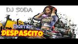 Video Lagu DJ SODA - DESPACITO Remix Version Gratis