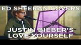Download Video Ed Sheeran covers Justin Bieber's 'Love Yourself' (Live) | KISS Presents Music Terbaik