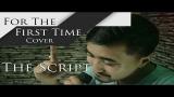 Video Lagu Music For The First Time - The Script ( Jyovan Bhuju Cover ) - zLagu.Net