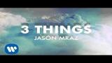 Download Video Lagu Jason Mraz - 3 Things [Official Audio] Gratis - zLagu.Net