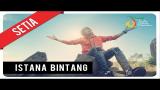 Download Video Setia Band - Istana Bintang | Official Video Clip Terbaik - zLagu.Net