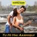 Tu Hi Hai Aashiqui - Dishkiyaoon - Arijit Singh Palak Muchhal | Full Song | lagu mp3