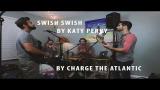 Lagu Video Swish Swish - Charge The Atlantic (Katy Perry Cover) 2021 di zLagu.Net