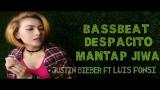 Download Video Lagu DJ DESPACITO FULL REMIX BASSBEAT | MANTAP JIWA POLL baru