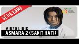 Video Lagu Setia Band - Asmara 2 (Sakit Hati) | Official Video Lirik Musik baru di zLagu.Net