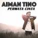 Download lagu gratis AIMAN TINO - PERMATA CINTA di zLagu.Net