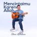 Download mp3 Terbaru Idhan Ramdhan - Mencintaimu Karena Allah gratis di zLagu.Net