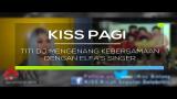 Video Lagu Titi DJ Mengenang Kebersamaan Dengan Elfa's Singer - Kiss Pagi Musik Terbaru di zLagu.Net