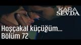 Video Musik Kara Sevda 72. Bölüm - Hoşçakal Küçüğüm Terbaru - zLagu.Net