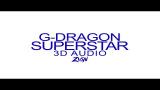 Video Music G-DRAGON(지드래곤) - Super Star (3D Audio Version) Gratis