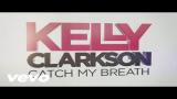 Lagu Video Kelly Clarkson - Catch My Breath (Official Lyric Video) Terbaik di zLagu.Net