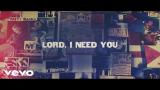 Free Video Music Matt Maher - Lord, I Need You (Official Lyric Video) Terbaik